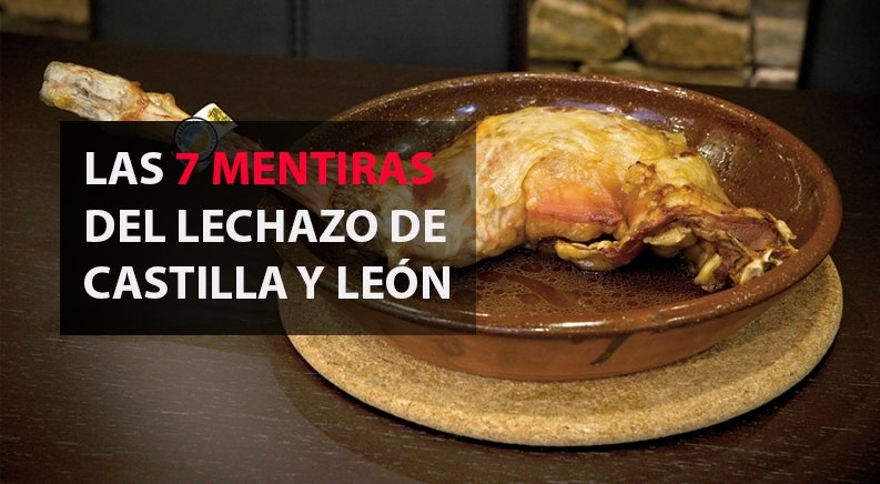 LAS 7 MENTIRAS DEL LECHAZO DE CASTILLA Y LEÓN